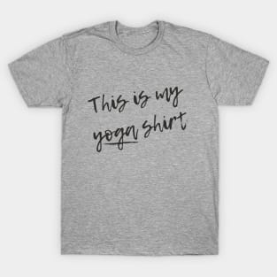 This is My Yoga Shirt T-Shirt